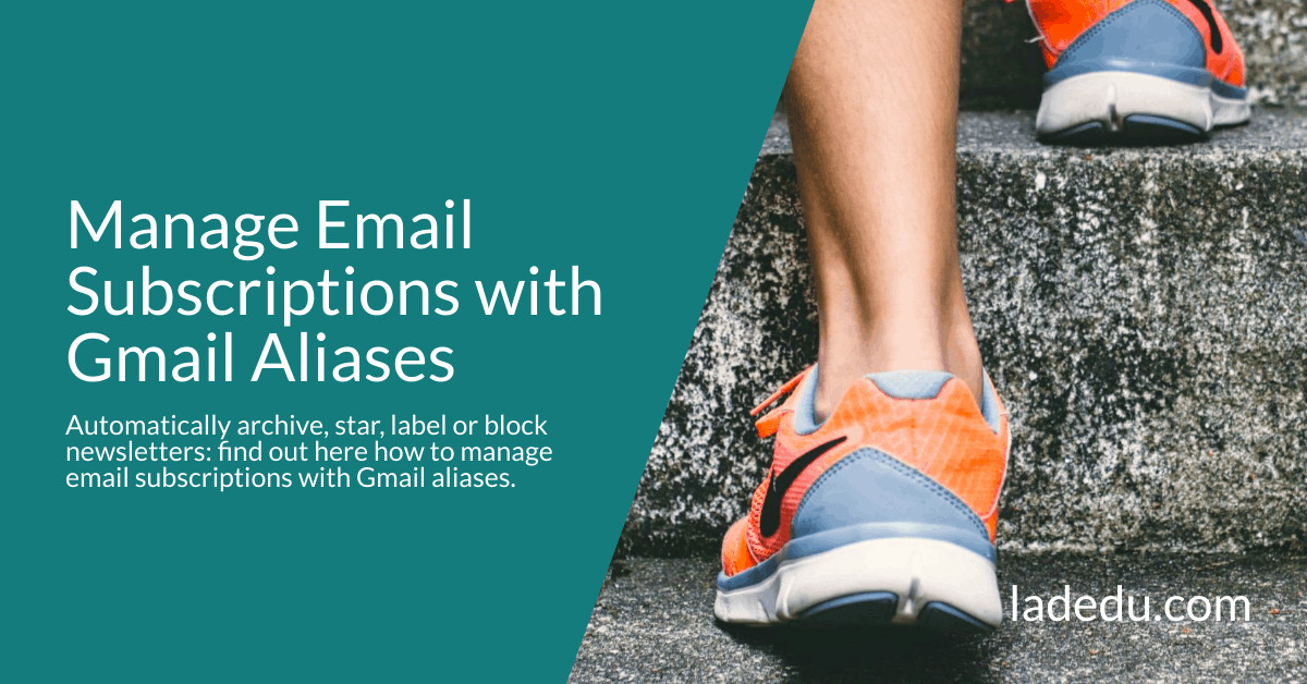 Manage Email Subscriptions with Gmail Aliases