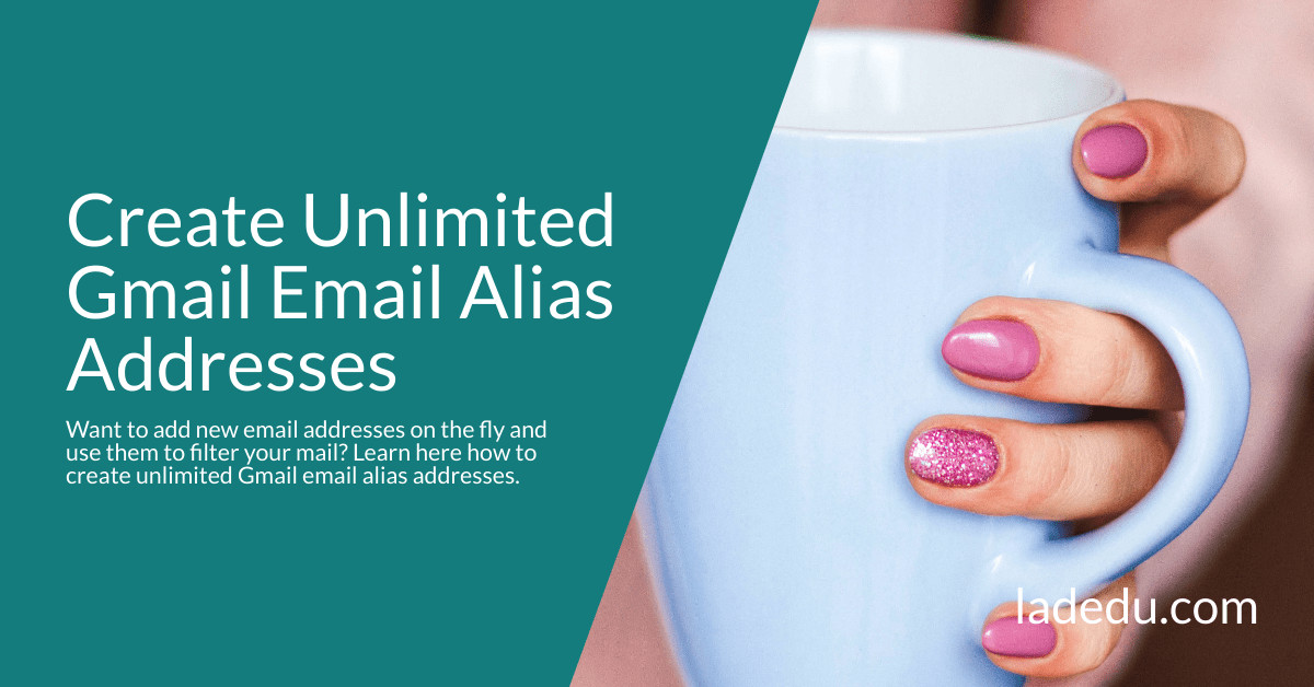 Create Unlimited Gmail Email Alias Addresses Create Unlimited Gmail Email Alias Addresses