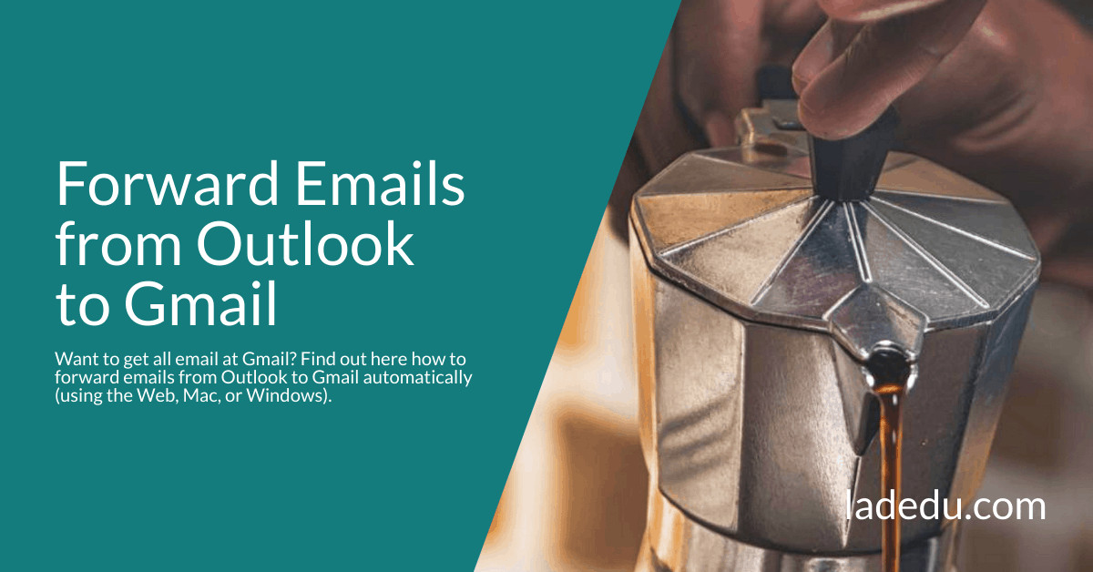 Forward Emails from Outlook to Gmail