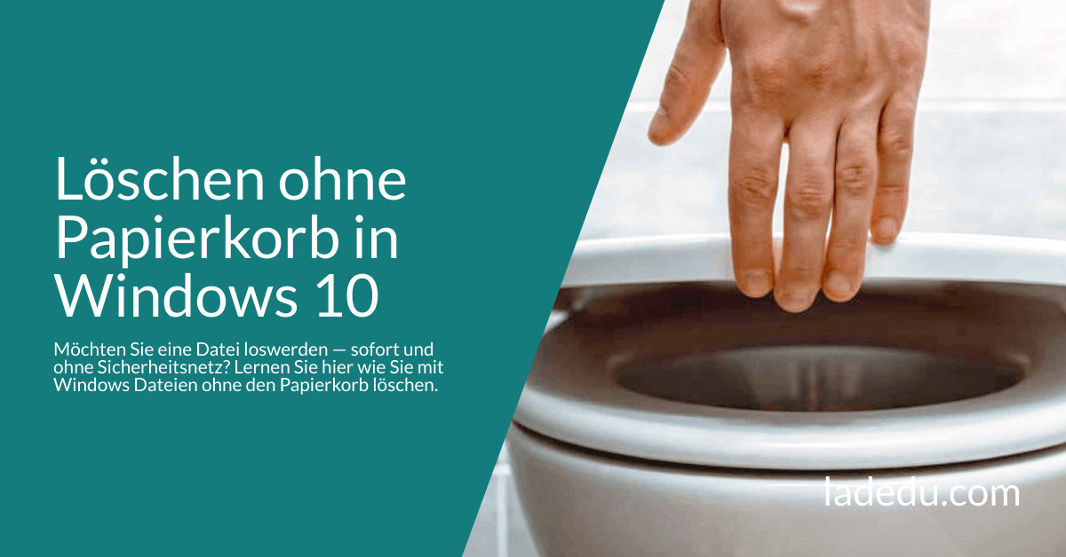 Löschen ohne Papierkorb in Windows 10