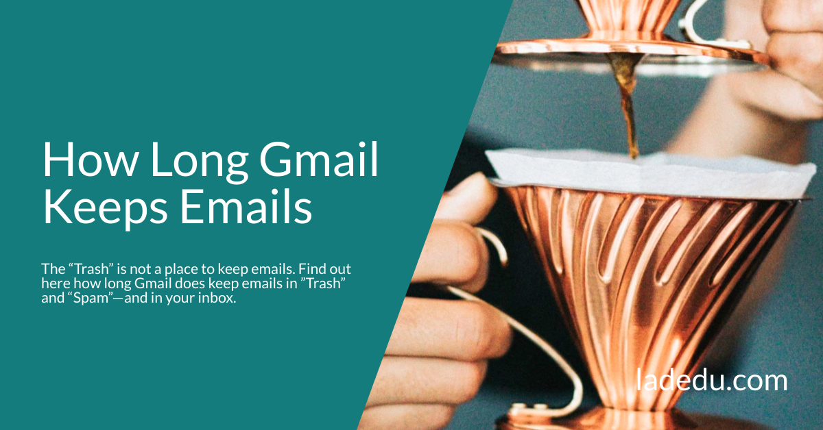 How long does Gmail keep emails for?