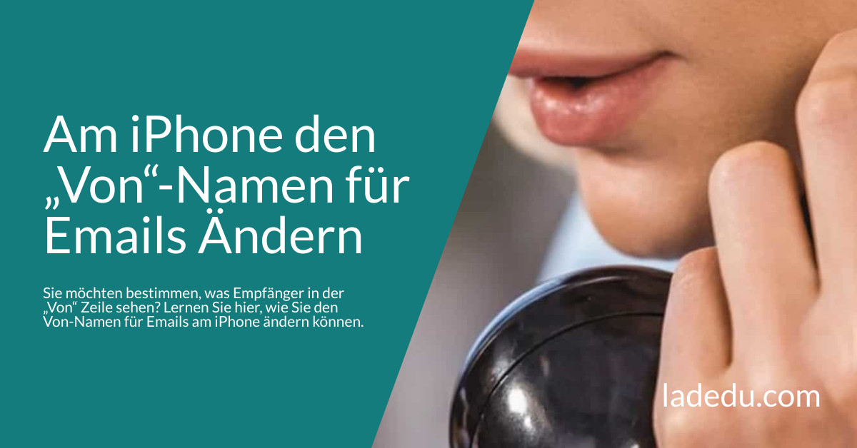 Am iPhone den „Von“-Namen für Emails Ändern