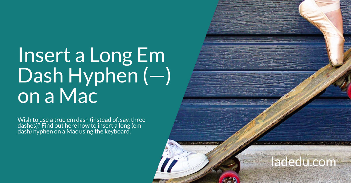 Insert a Long Em Dash Hyphen (—) on a Mac