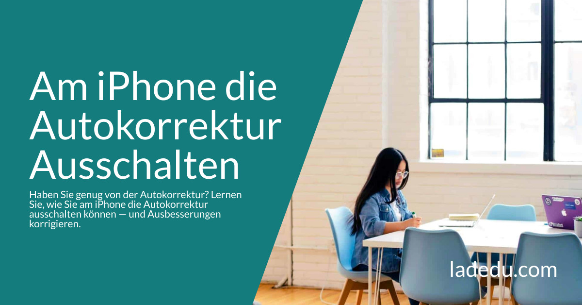 Am iPhone die Autokorrektur Ausschalten