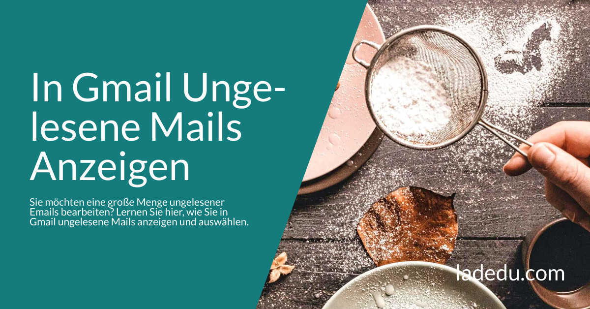 In Gmail Ungelesene Mails Anzeigen: So Wird’s Gemacht