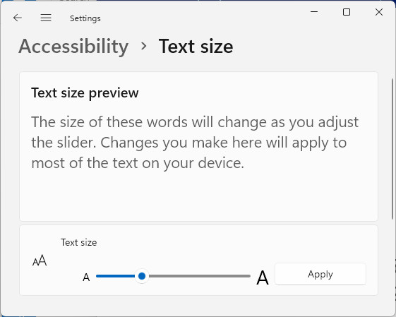 You can enlarge text across Windows in Settings