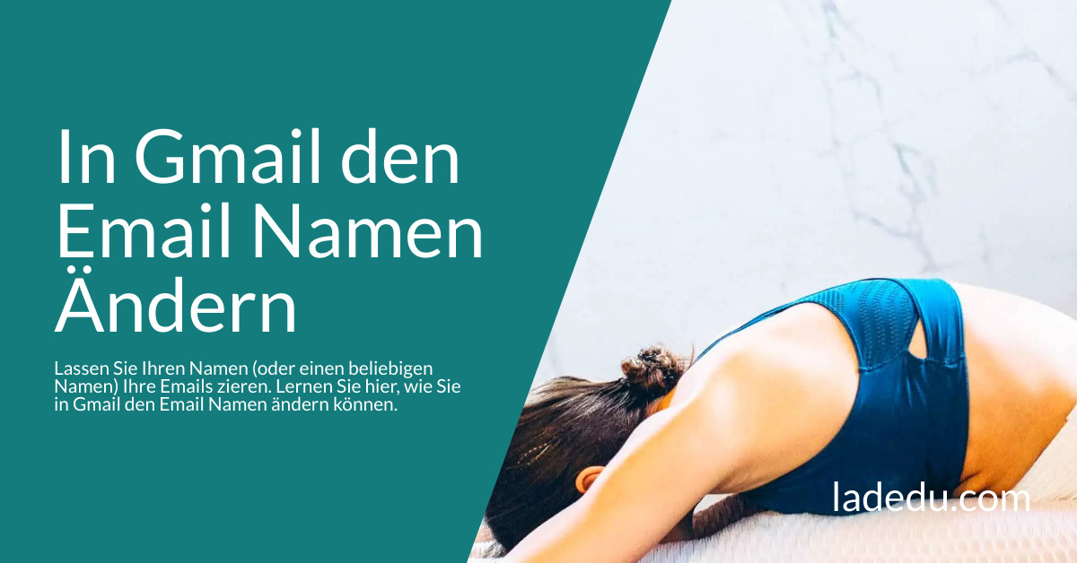 Den Email Namen Ändern in Gmail: So Wird’s Gemacht