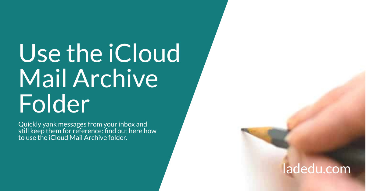 How to Use the iCloud Mail “Archive” Folder for Email