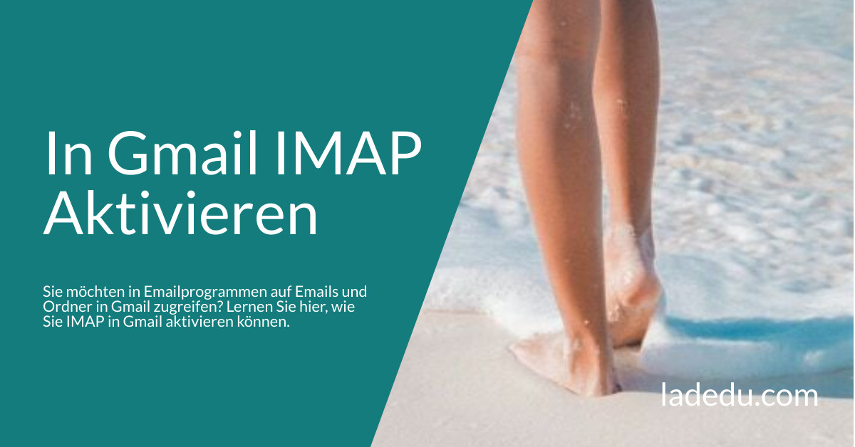 In Gmail IMAP Aktivieren für Email-Zugriff: So Wird’s Gemacht