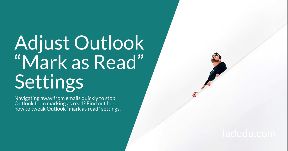how-to-tweak-outlook-mark-as-read-settings-la-de-du