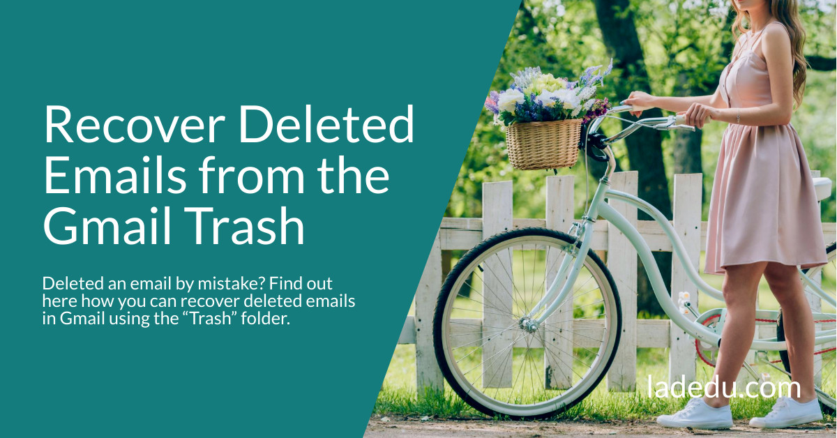 How to Restore Deleted Emails from the Gmail Trash - La De Du