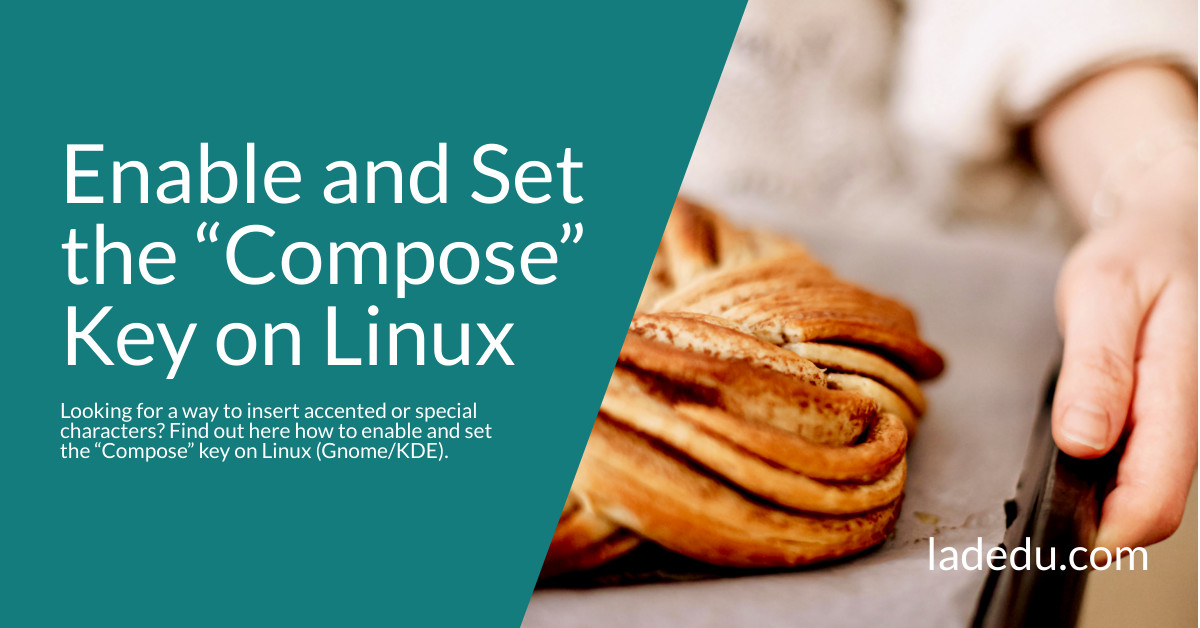 How to Enable and Set the “Compose” Key on Linux - La De Du