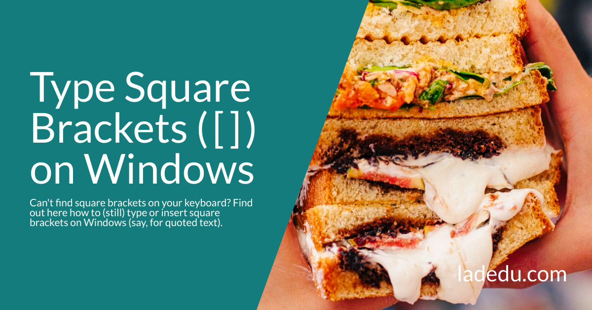 How to Type Square Brackets ( [ ] ) on a Windows Keyboard - La De Du