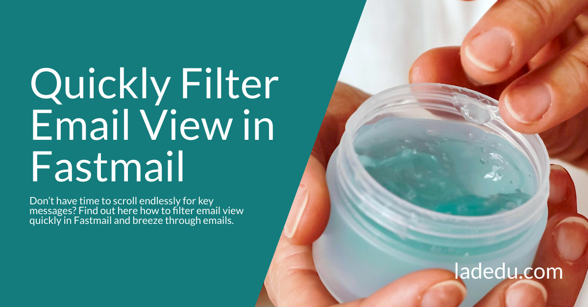 How to Quickly Filter Email View in Fastmail