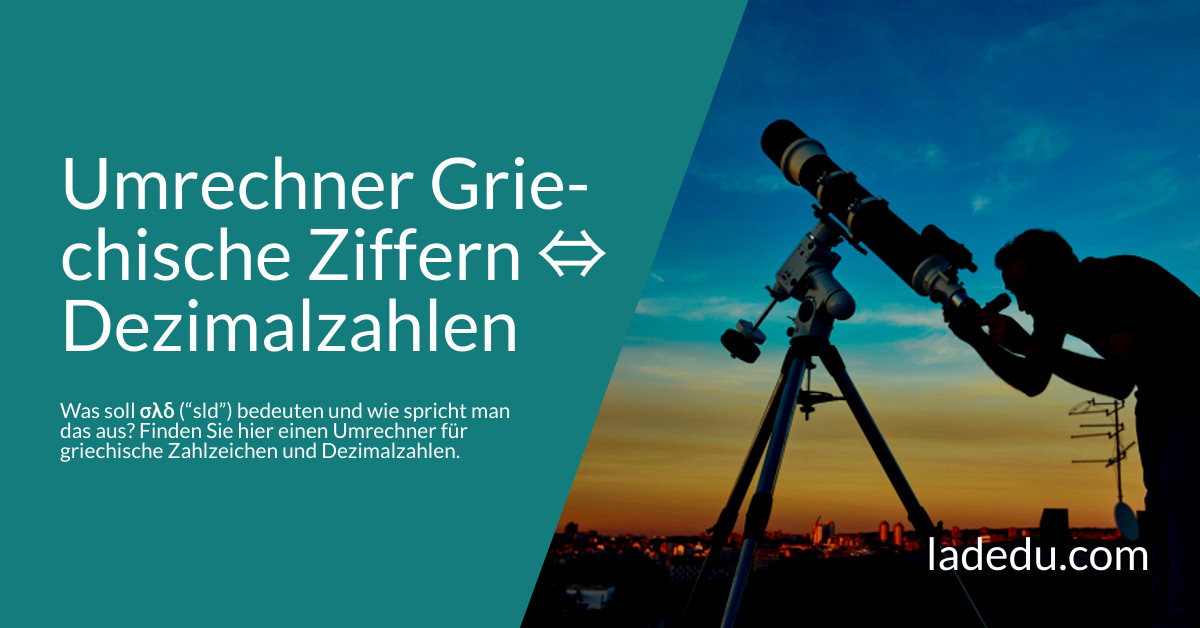 Umrechner: Griechische Zahlzeichen ⇔ Dezimalzahlen