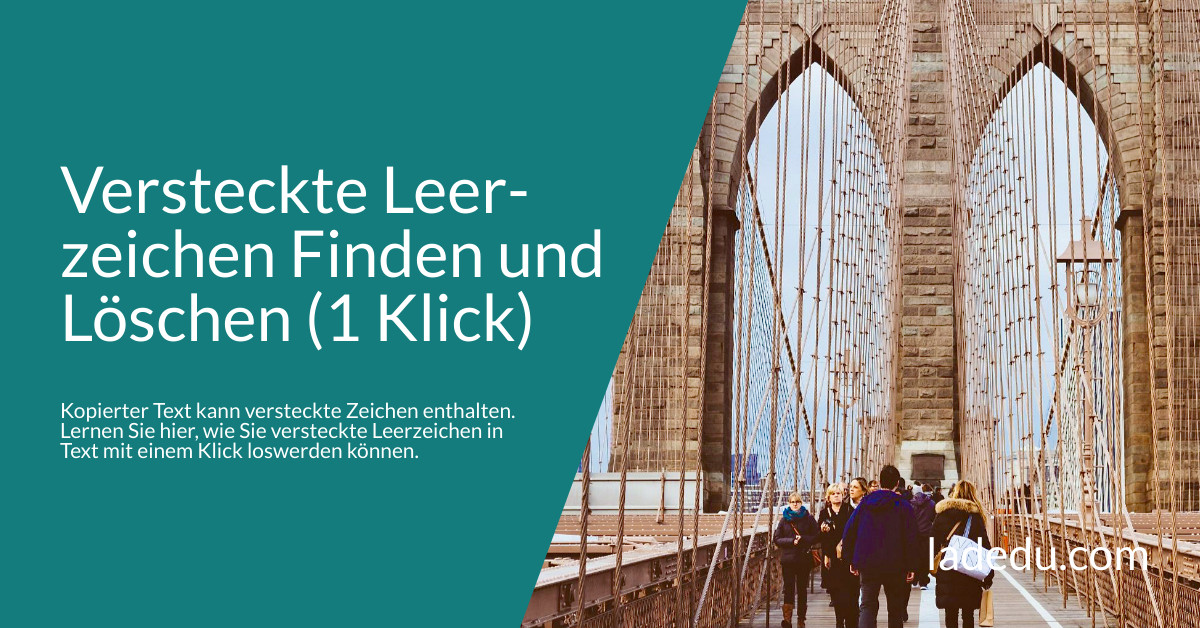 Versteckte Nullbreiten-Leerzeichen Erkennen und Löschen (1-Klick Tool)