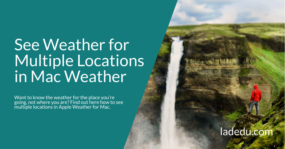 How to See Weather for Multiple Locations in Apple Weather for Mac