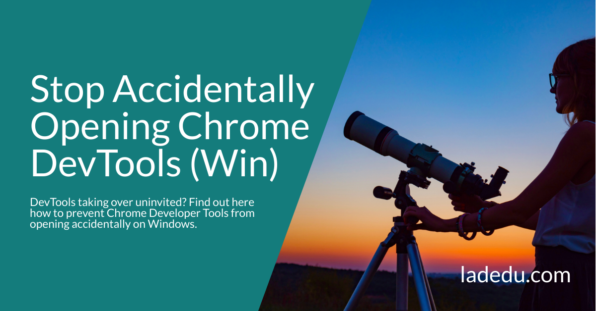 How to Prevent Developer Tools in Google Chrome on Windows from Opening Accidentally