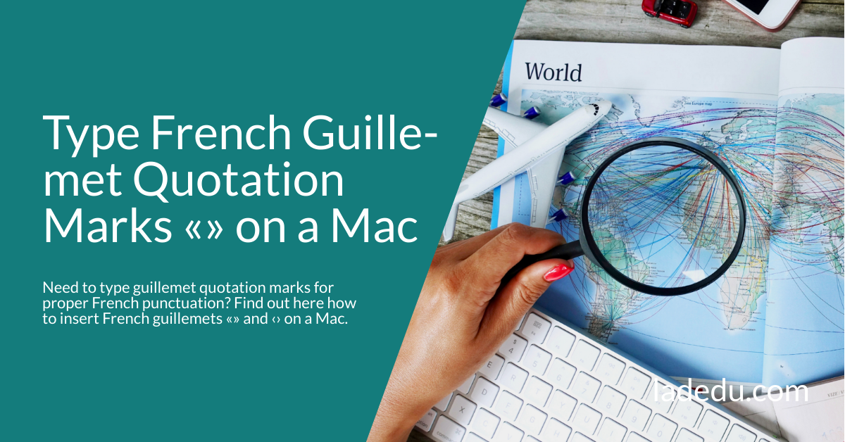 How to Type French Guillemet Quotation Marks (« ») on a Mac